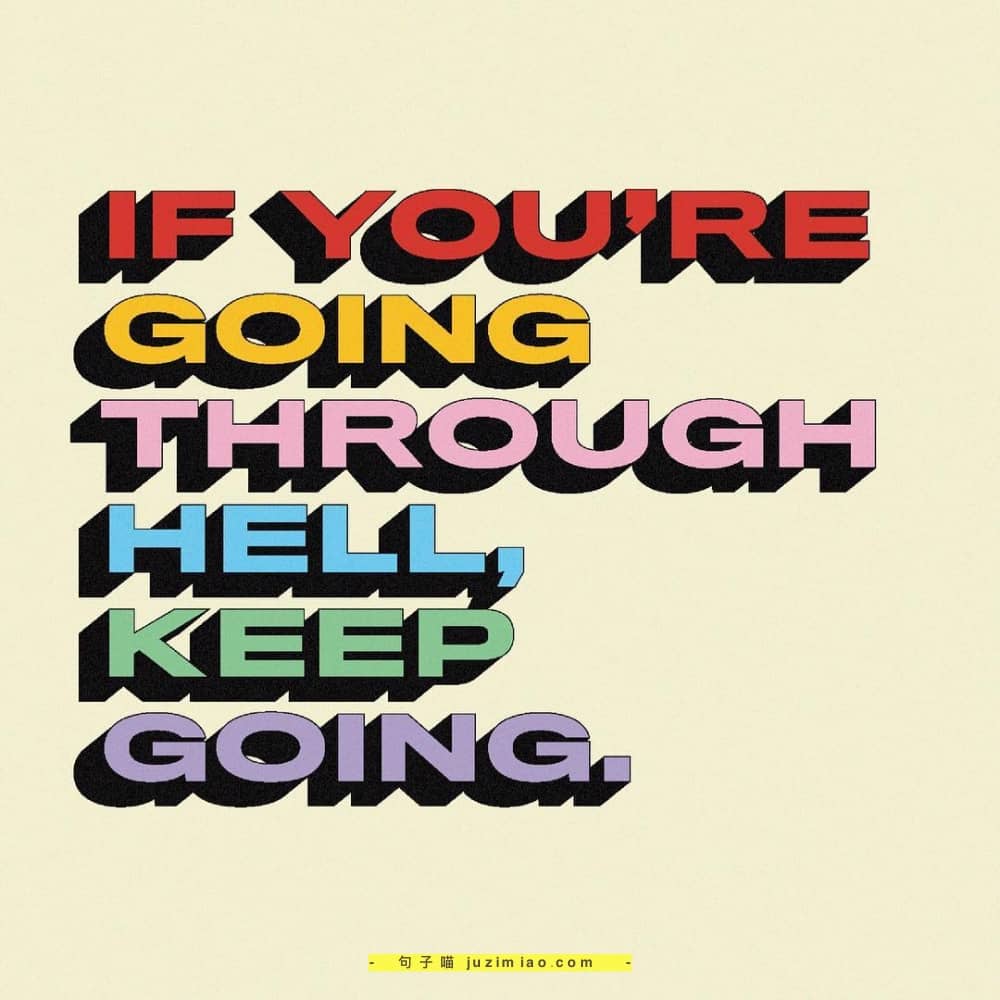 if you’re going through tell, keep going.