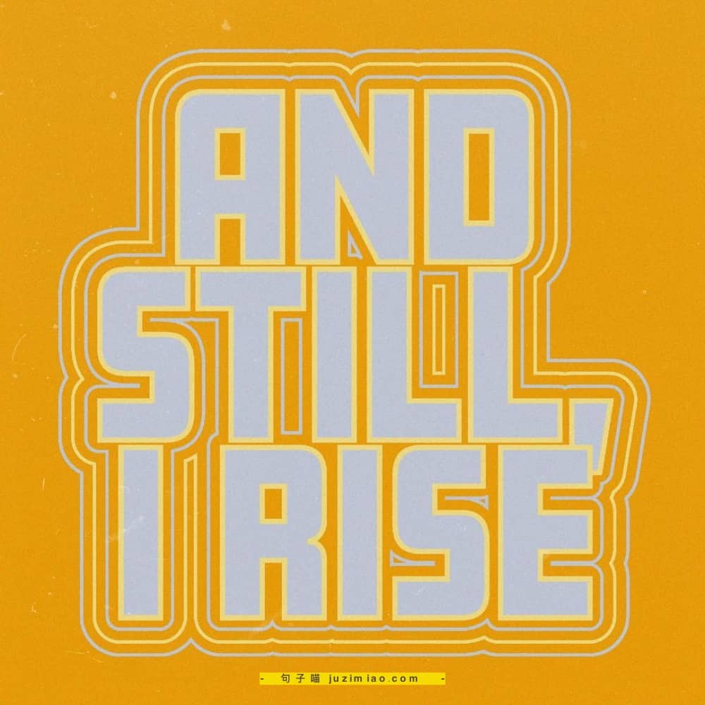 and still i rise.