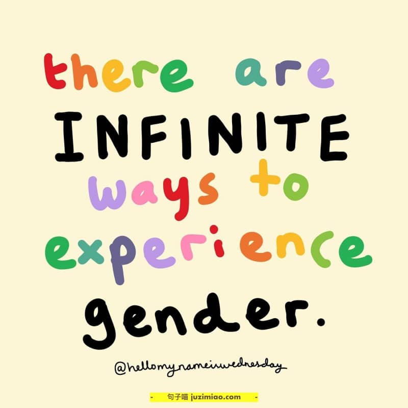 there are infinite ways to experience gender.