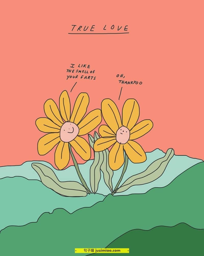 true love. i like the smell of your farts. oh, thank you.