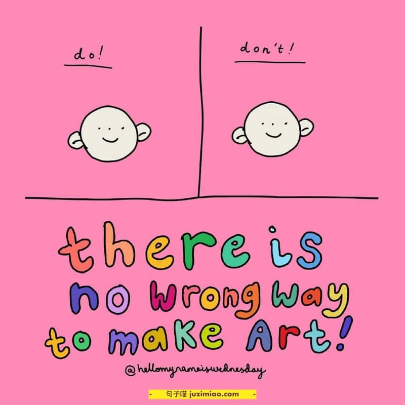 there is no wrong way to make art!