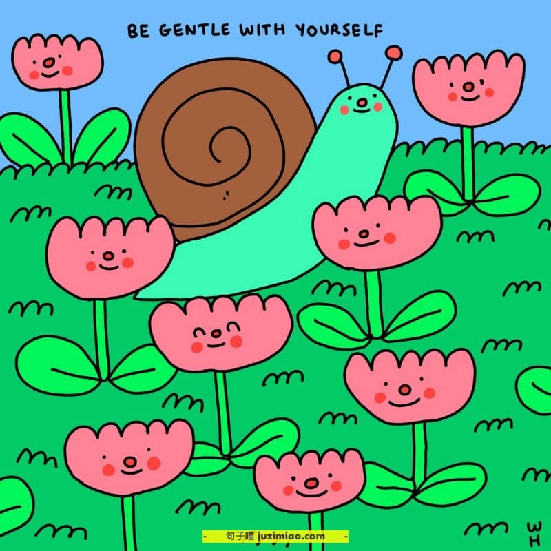 be gentle with yourself.
