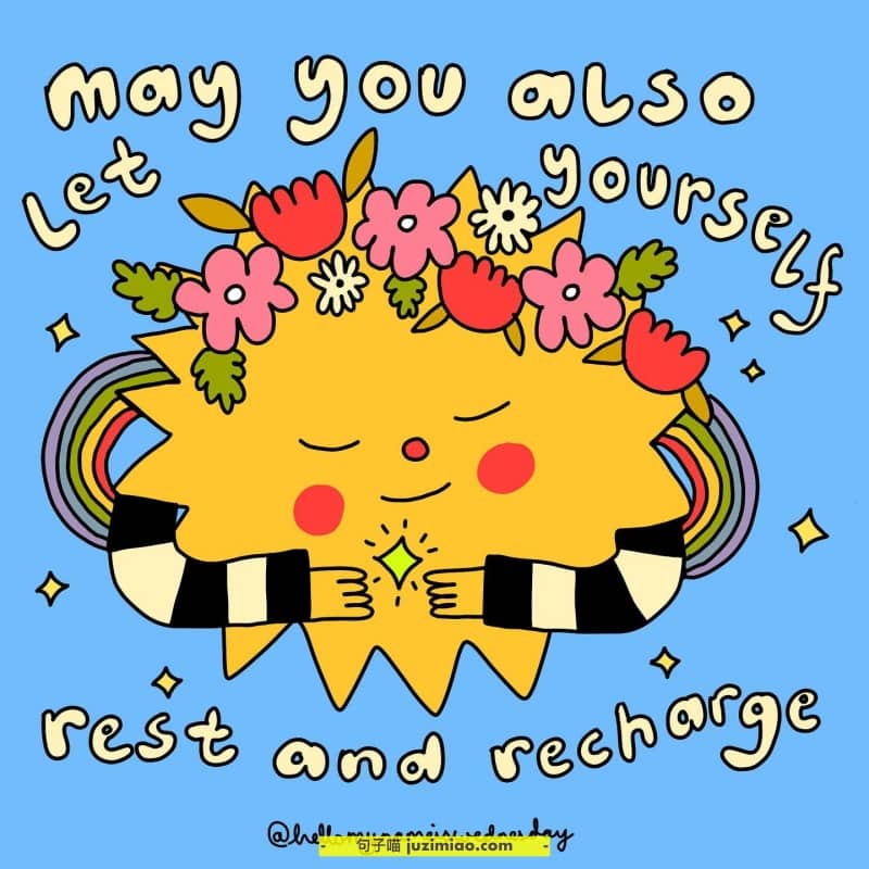 may you also let yourself rest and recharge.