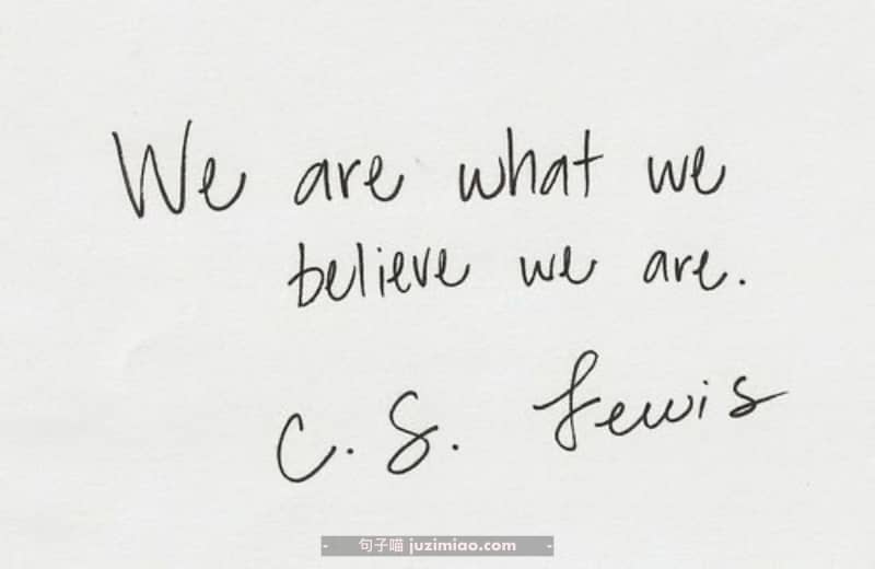 we are what we believe we are.