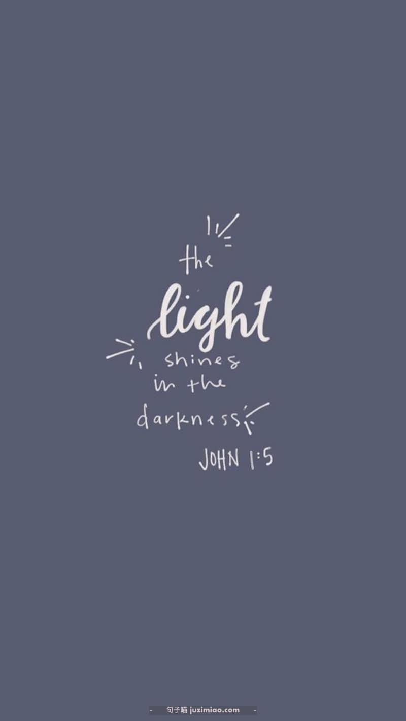 the light shines in the darkness.