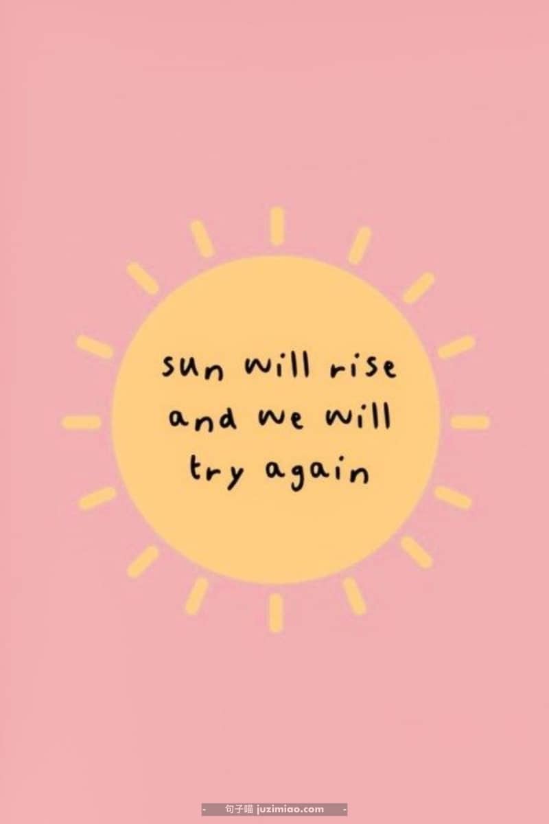 sun will rise and we will try again.