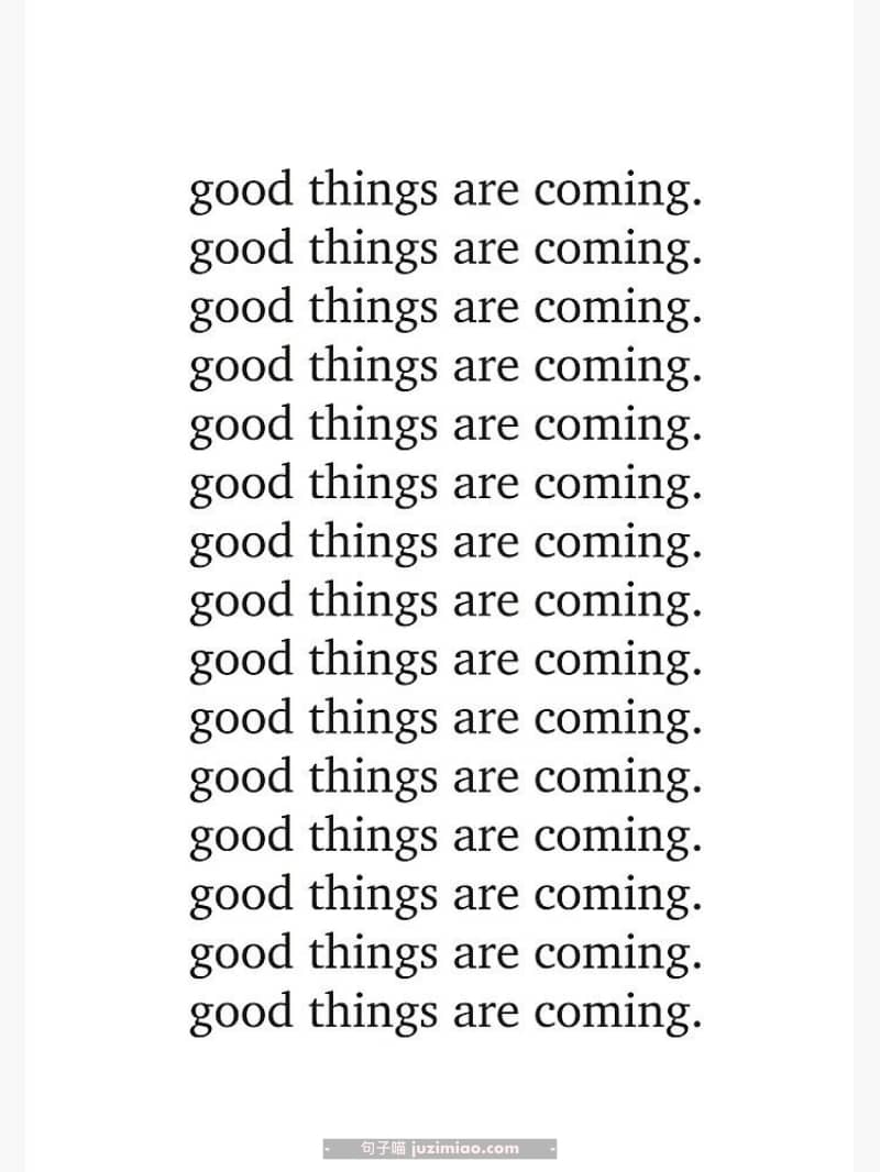good things are coming. good things are coming.