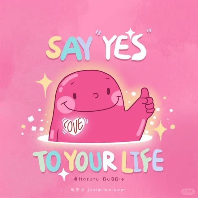 say “yes” to your life.